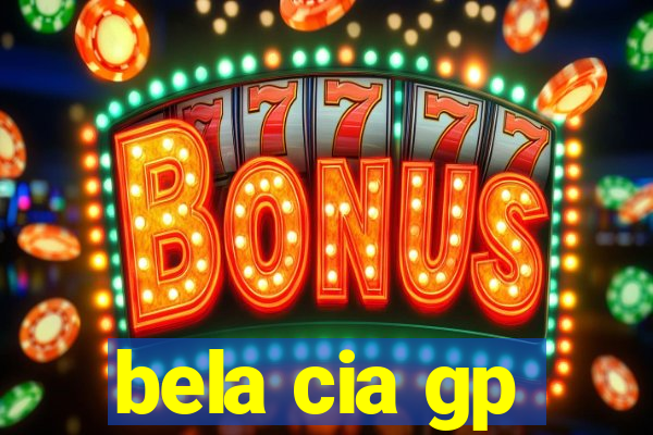 bela cia gp